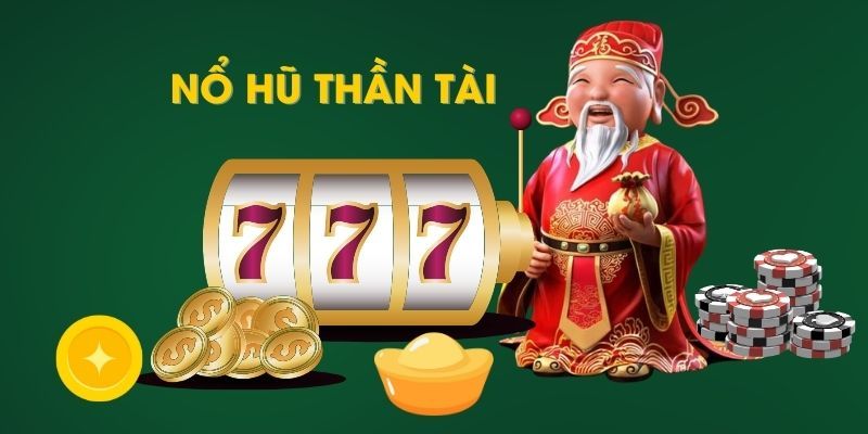 Nổ Hũ Thần Tài - Quay Slot Hay, Nhận Ngay Thưởng Khủng