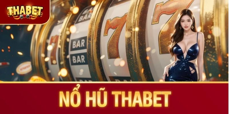 Nổ Hũ THABET - Bí Quyết Săn Hũ Cực Khủng, Thắng Lớn Mỗi Ngày