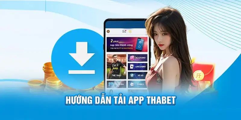 Lưu ý nên nắm khi tải app THABET